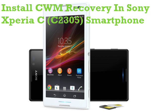 Install Philz CWM Recovery In Sony Xperia C