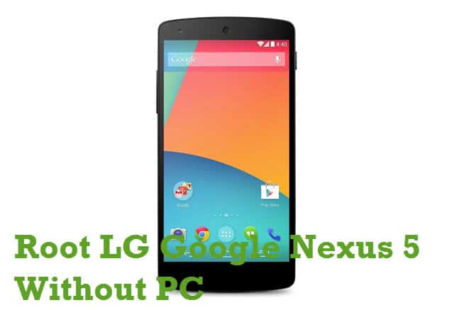 Root Nexus 5 (LG Google Nexus 5) Without PC