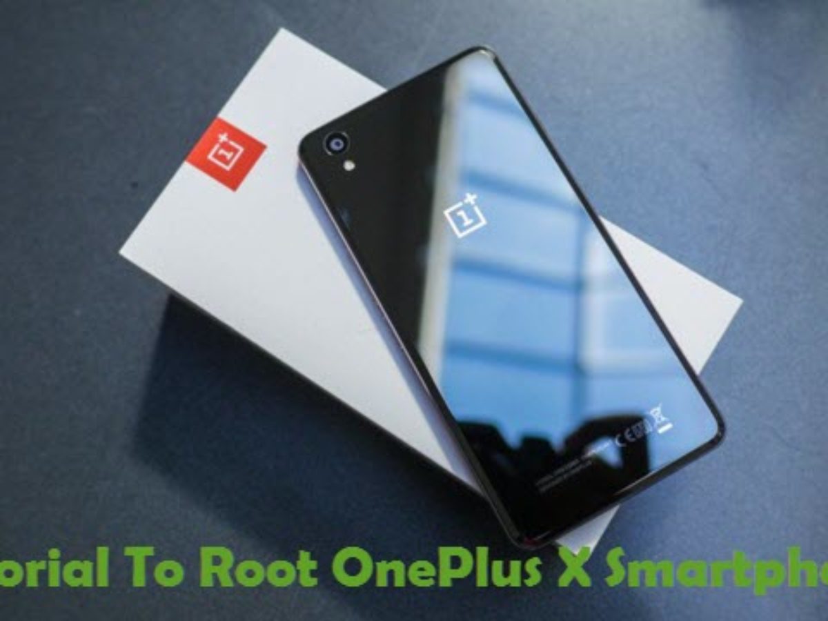 How To Unlock Bootloader And Root Oneplus X Smartphone