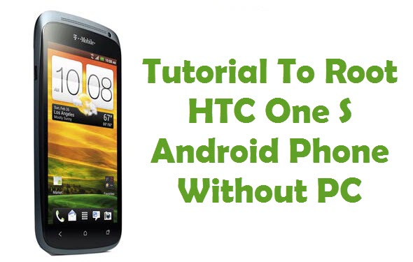 Root HTC One S Without PC