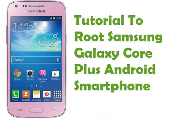 Root Samsung Galaxy Core Plus