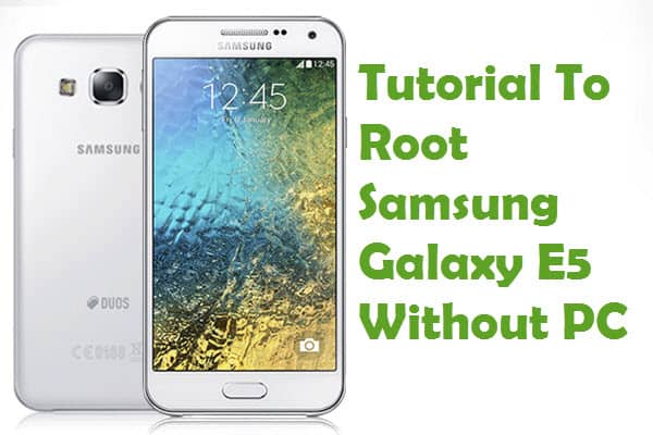 Root Samsung Galaxy E5