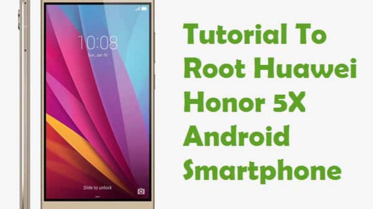 How To Root Huawei Honor 5x Android Smartphone Root My Device