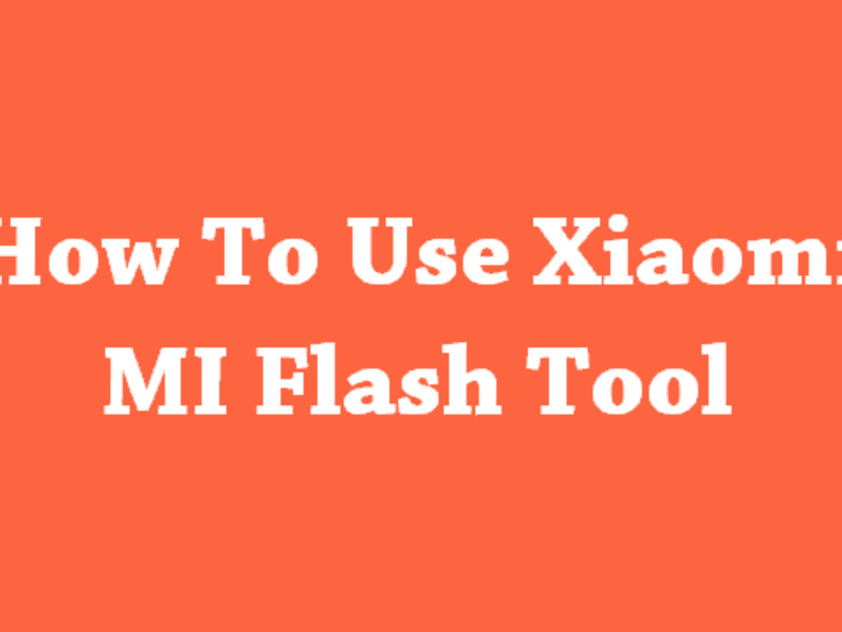 use xiaomi flash tool