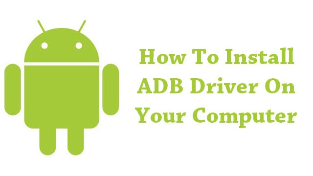 Install ADB Driver On Your Windows Computer