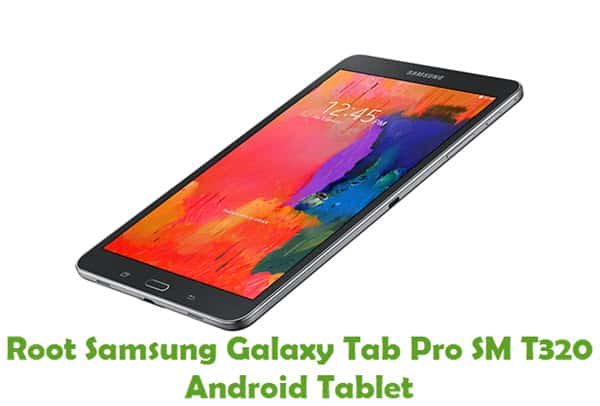 Root Samsung Galaxy Tab Pro SM-T320