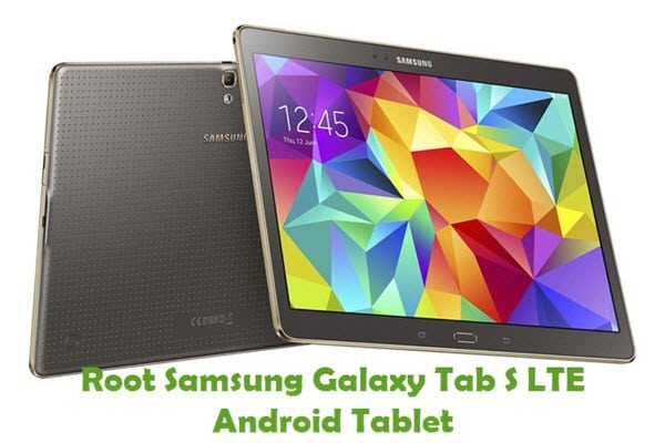 Root Samsung Galaxy Tab S LTE