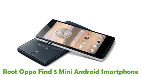 Root Oppo Find 5 Mini