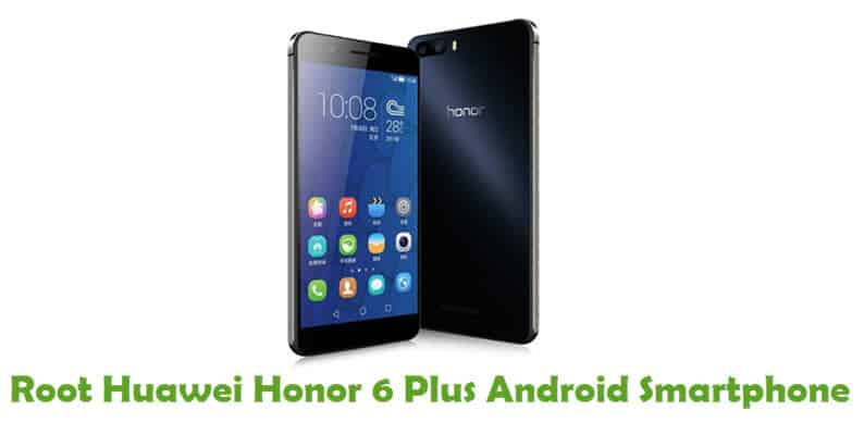 Root Huawei Honor 6 Plus