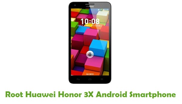 Root Huawei Honor 3X
