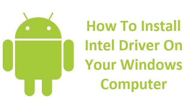 Install Intel Driver On Your Windows Computer