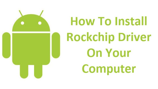 Install Rockchip Driver On Your Windows Computer
