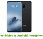 How To Root Meizu 16 Android Smartphone