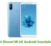 How To Root Xiaomi Mi 6X Android Smartphone
