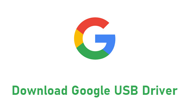 Download Google USB Driver (All Versions)