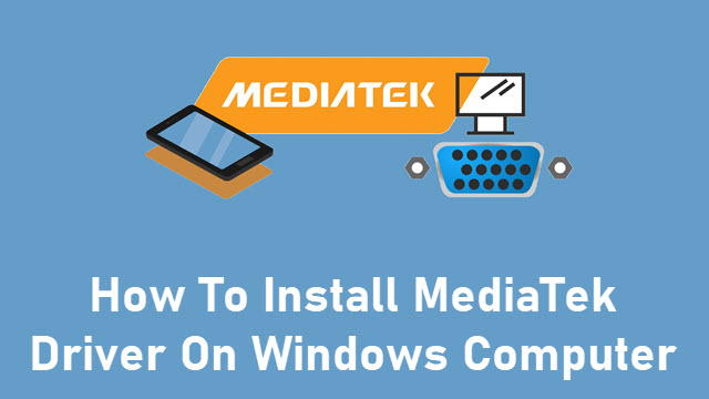 How To Install MediaTek Driver On Windows Computer