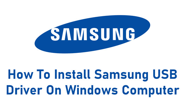 How To Install Samsung USB Driver On Windows Computer