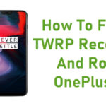 How To Install TWRP Recovery And Root OnePlus 6