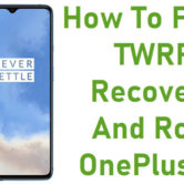 How To Install TWRP Recovery And Root OnePlus 7T