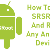 How To Use SRSRoot And Root Any Android Device