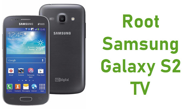 Root Samsung Galaxy S2 TV
